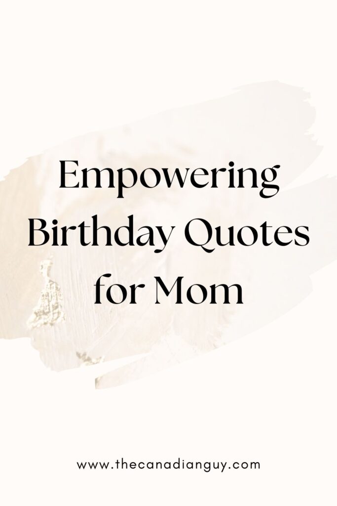 Empowering Birthday Quotes for Mom