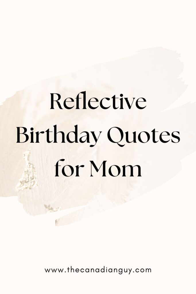 Reflective Birthday Quotes for Mom