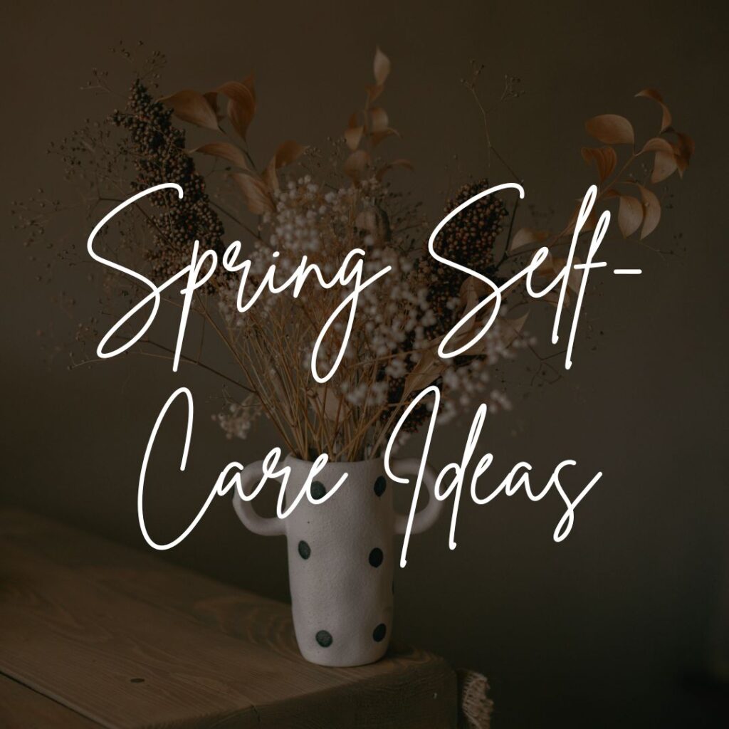 Spring Self-Care Ideas