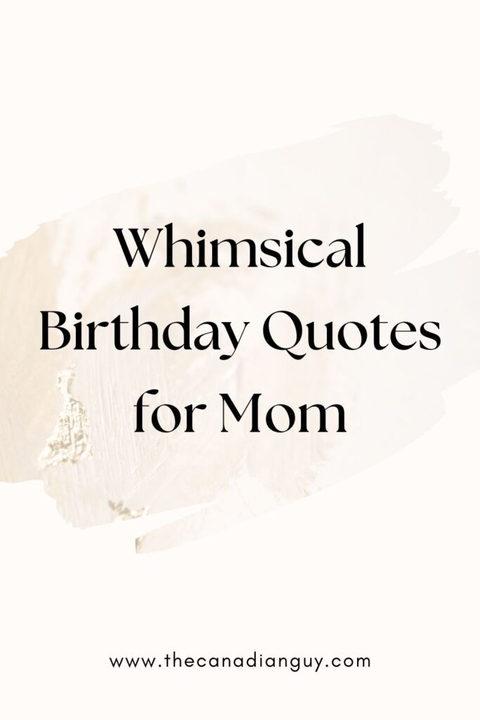 Whimsical Birthday Quotes for Mom