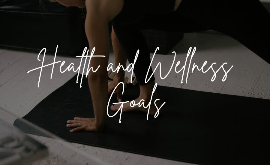Health and Wellness Goals